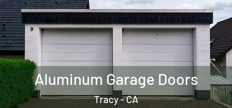  Aluminum Garage Doors Tracy - CA
