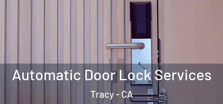 Automatic Door Lock Services Tracy - CA
