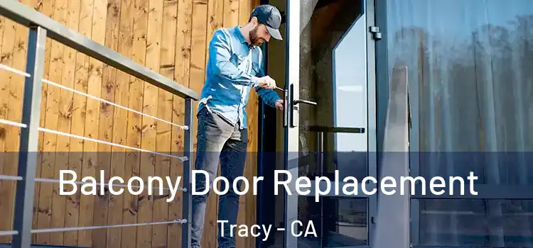  Balcony Door Replacement Tracy - CA