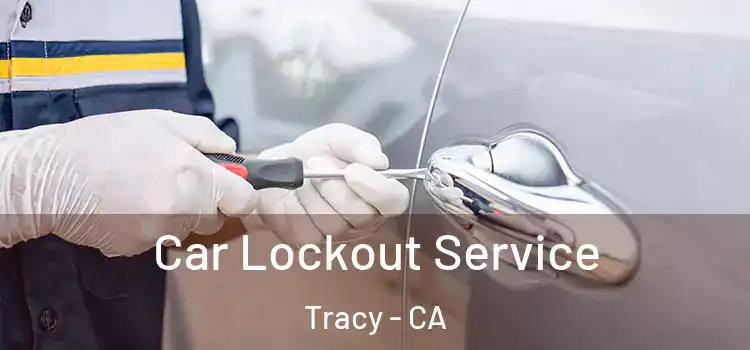  Car Lockout Service Tracy - CA
