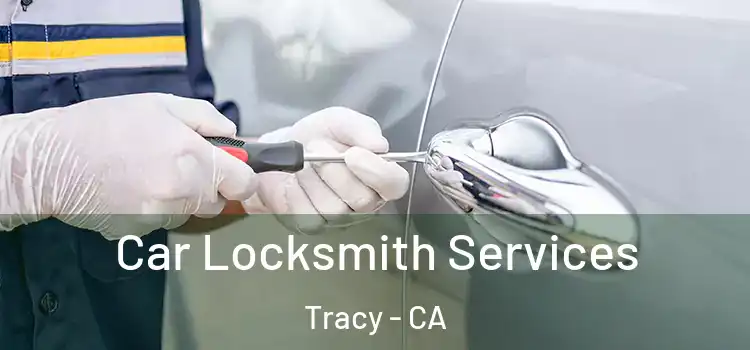 Car Locksmith Services Tracy - CA