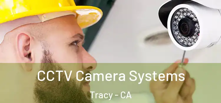 CCTV Camera Systems Tracy - CA