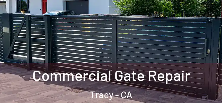 Commercial Gate Repair Tracy - CA