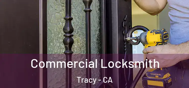 Commercial Locksmith Tracy - CA