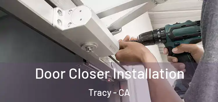  Door Closer Installation Tracy - CA