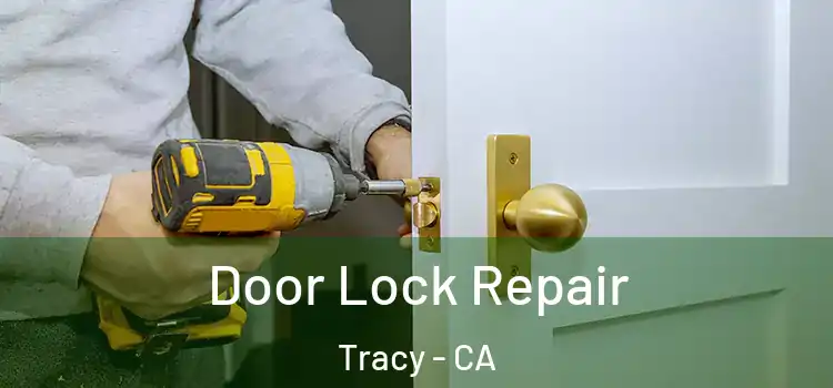  Door Lock Repair Tracy - CA