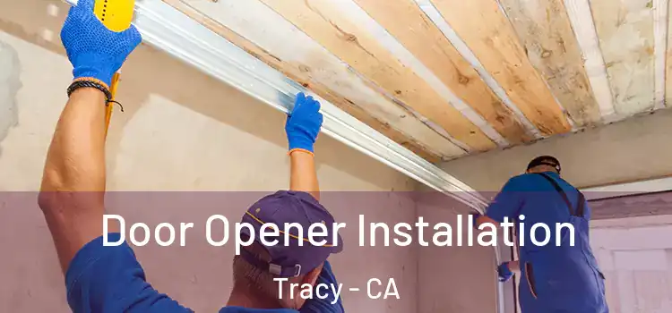  Door Opener Installation Tracy - CA