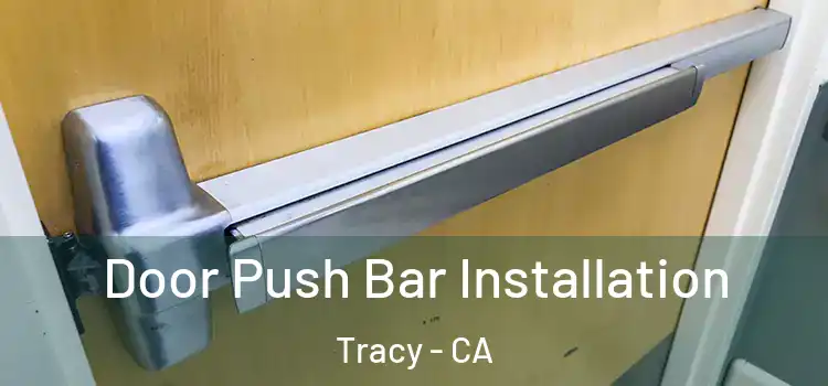  Door Push Bar Installation Tracy - CA