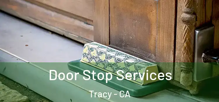  Door Stop Services Tracy - CA