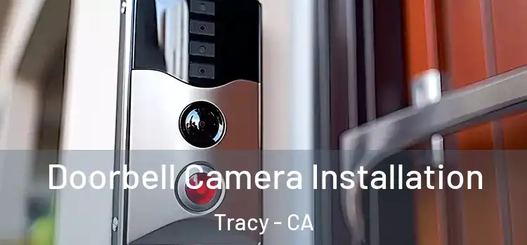  Doorbell Camera Installation Tracy - CA