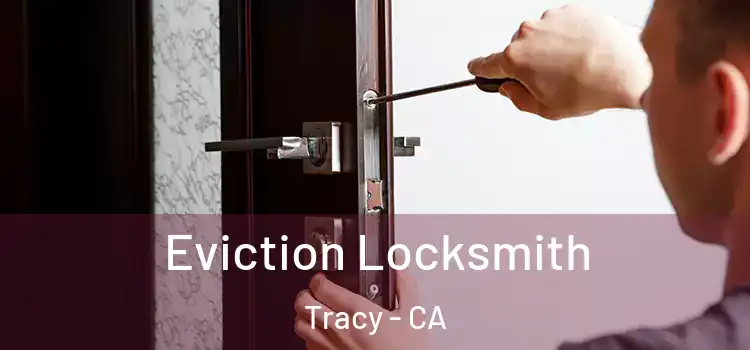 Eviction Locksmith Tracy - CA