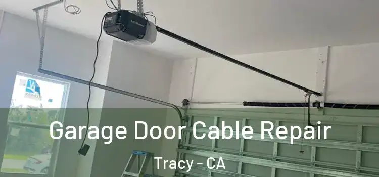 Garage Door Cable Repair Tracy - CA