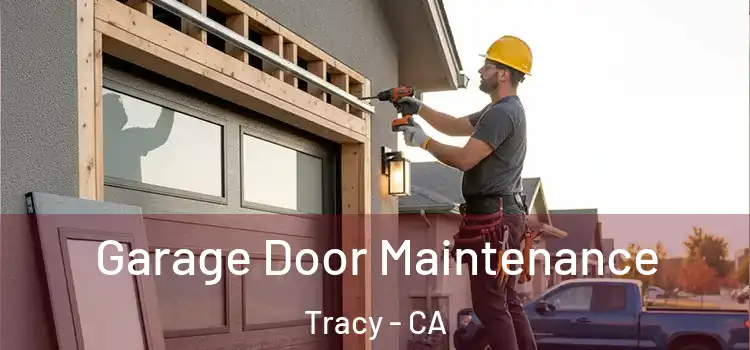  Garage Door Maintenance Tracy - CA