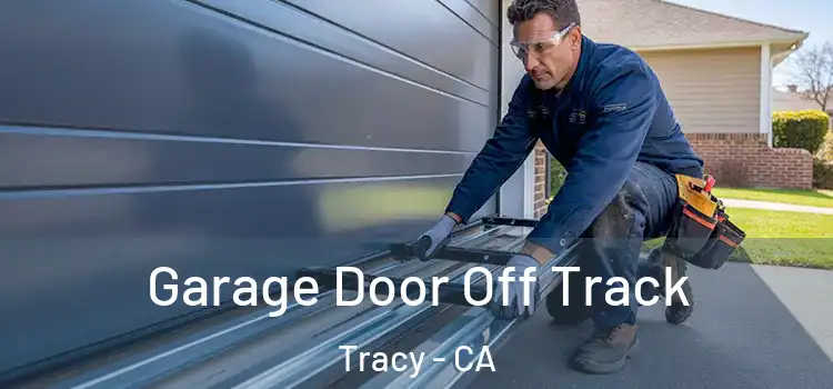  Garage Door Off Track Tracy - CA