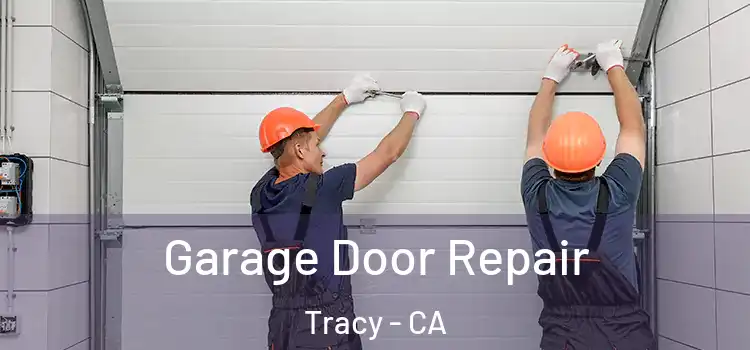 Garage Door Repair Tracy - CA