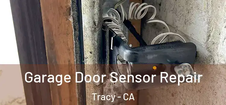 Garage Door Sensor Repair Tracy - CA