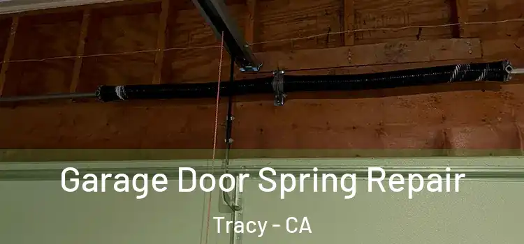  Garage Door Spring Repair Tracy - CA