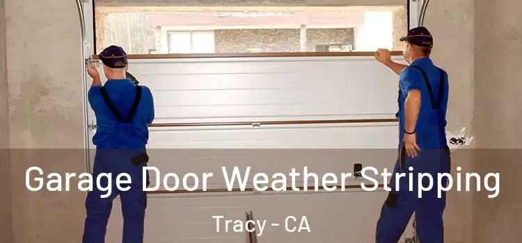  Garage Door Weather Stripping Tracy - CA