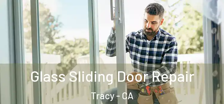  Glass Sliding Door Repair Tracy - CA