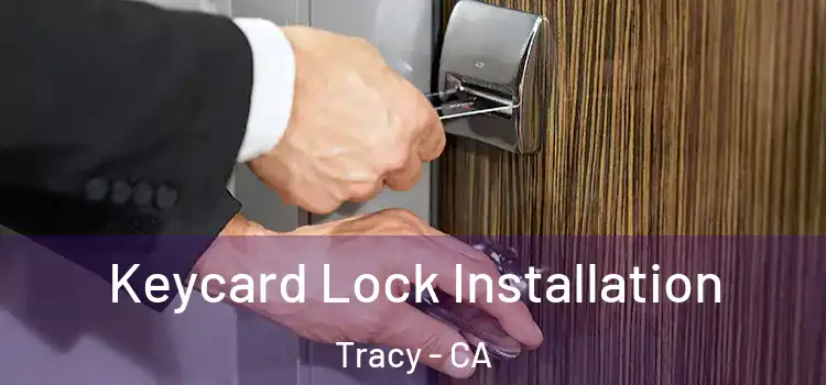 Keycard Lock Installation Tracy - CA