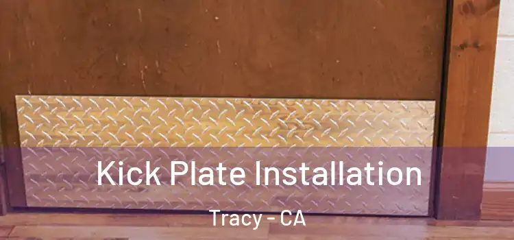  Kick Plate Installation Tracy - CA