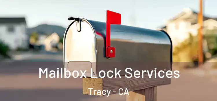 Mailbox Lock Services Tracy - CA