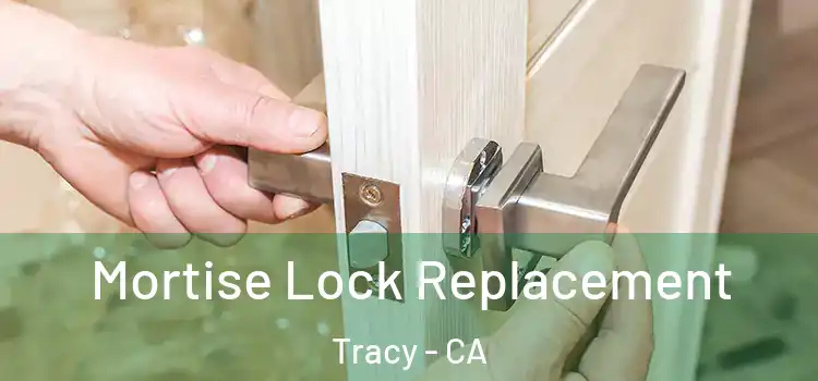Mortise Lock Replacement Tracy - CA