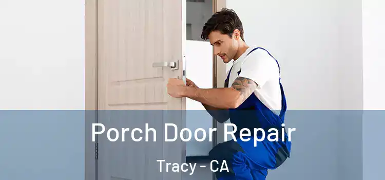  Porch Door Repair Tracy - CA