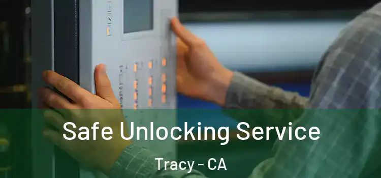  Safe Unlocking Service Tracy - CA