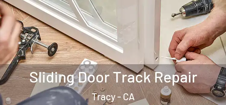 Sliding Door Track Repair Tracy - CA