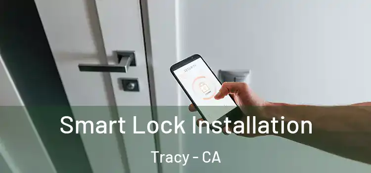  Smart Lock Installation Tracy - CA