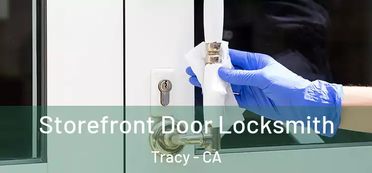 Storefront Door Locksmith Tracy - CA