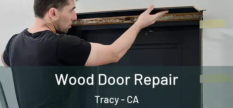  Wood Door Repair Tracy - CA